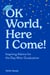 OK World, Here I Come! - Inspiring Advice for the Day After Graduation