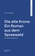 Die alte Krone: Ein Roman aus dem Spreewald