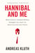 Hannibal and Me - What History's Greatest Military Strategist Can Teach Us About Success and Failure