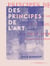Des principes de l'art - D'après la méthode et les doctrines de Platon
