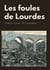 Les foules de Lourdes - Les souvenirs des pèlerinages de Joris-Karl Huysmans
