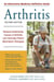 An Alternative Medicine Guide to Arthritis - Reverse Underlying Causes of Arthritis with Clinically Proven Alternative Therapies