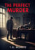 The Perfect Murder - A William Silas Walker Murder mystery Series, #10