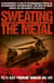 Sweating the Metal - Flying under Fire. A Chinook Pilot's Blistering Account of Life, Death and Dust in Afghanistan