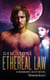 Ethereal Law: A Romantic Sci-fi Novel - Ethereals, #2