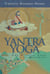 Yantra Yoga - Tibetan Yoga of Movement