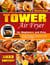Tower Air Fryer Cookbook for Beginners and Pros: 360 Breakfast, Dinner, Sweet Treats & More Recipes for Beginners and Advancers to Air Fry, Bake Every Day.