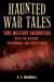 Haunted War Tales - True Military Encounters with the Bizarre, Paranormal, and Unexplained