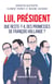 Lui, Président - Que reste-t-il des promesses de François Hollande ?