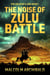 The Noise of Zulu Battle - The Soldier's Son, #1