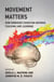 Movement Matters - How Embodied Cognition Informs Teaching and Learning