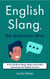 English Slang, the American Way: A Fun Guide to Slang, Idioms and Useful Expressions for English Learners