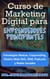 Curso de Marketing Digital para Emprendedores Principiantes Estrategias Básicas, Copywriting, Diseño Web SEO, SEM, Podcasts y Redes Sociales