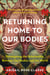 Returning Home to Our Bodies - Reimagining the Relationship Between Our Bodies and the World--Practices for connecting somatics, nature, and social change