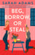 Beg, Borrow, or Steal - A Novel