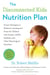 The Disconnected Kids Nutrition Plan - Proven Strategies to Enhance Learning and Focus for Children with Autism, ADHD, Dyslexia, and Other Neurological Disorders