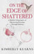 On the Edge of Shattered: A Mother's Experience of Discovering Freedom Through Sobriety