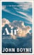 Air - The contemplative and redemptive new novel from the bestselling author of The Heart's Invisible Furies