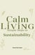 Calm Living: Simple Steps to Sustainability