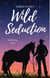 Wild Seduction - Wild, #1