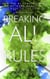 Breaking All the Rules