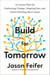 Build for Tomorrow - An Action Plan for Embracing Change, Adapting Fast, and Future-Proofing Your Career
