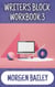 Writer's Block Workbook 3 - Morgen Bailey's Creative Writing Workbooks, #3