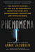 Phenomena - The Secret History of the U.S. Government's Investigations into Extrasensory Perception and Psychokinesis