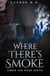 Where There’s Smoke : A Sword & Sorcery Epic Fantasy Short Tale - Ember and Spark