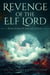 Revenge of the Elf Lord - Kingdom of the Elf Lords, #3