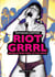 Riot Grrrl - Revolution Girl Style Now