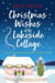 Christmas Wishes at the Lakeside Cottage - The perfect cosy read of friendship and family