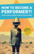How to become a Performer?! - Präsenz. Emotion. Kreativität. Für Bühne, Business und Alltag.