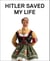 Hitler Saved My Life - WARNING—This book makes jokes about the Third Reich, the Reign of Terror, World War I, cancer, Millard Fillmore, Chernobyl, and features a full-frontal nude photograph of an unattractive man.