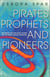Pirates, Prophets And Pioneers - Business and Politics Along the Technological Frontier