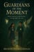 Guardians of the Moment