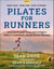 Pilates for Runners - The Ultimate Guide to Building Strength, Mobility & Endurance for Better Performance