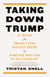 Taking Down Trump - 12 Rules for Prosecuting Donald Trump by Someone Who Did It Successfully