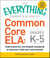 The Everything Parent's Guide to Common Core ELA, Grades K-5 - Understand the New English Standards to Help Your Child Learn and Succeed