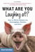 What Are You Laughing At? - How to Write Humor for Screenplays, Stories, and More