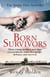 Born Survivors - The incredible true story of three pregnant mothers and their courage and determination to survive in the concentration camps
