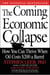 The Coming Economic Collapse - How You Can Thrive When Oil Costs $200 a Barrel