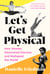 Let's Get Physical - How Women Discovered Exercise and Reshaped the World