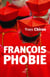 FRANCOISPHOBIE - FRANCOIS BASHING