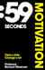 59 Seconds: Motivation - Think A Little, Change A Lot
