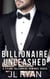 Billionaire Unleashed - Billionaire Series