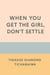 When You Get The Girl Don't Settle