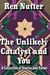 The Unlikely Catalyst and You