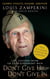 Don't Give Up, Don't Give In - Life Lessons from an Extraordinary Man