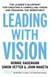 Leading with Vision - The Leader's Blueprint for Creating a Compelling Vision and Engaging the Workforce